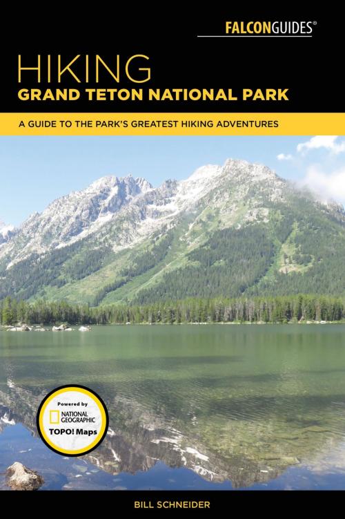 Cover of the book Hiking Grand Teton National Park by Bill Schneider, Falcon Guides