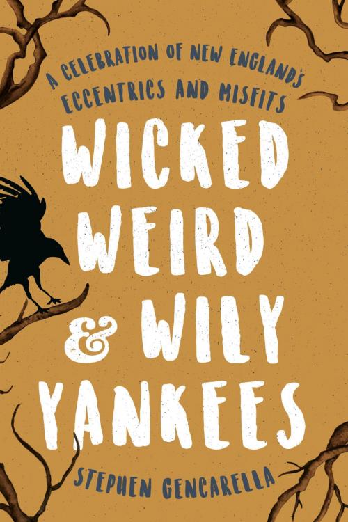 Cover of the book Wicked Weird & Wily Yankees by Stephen Gencarella, Globe Pequot Press