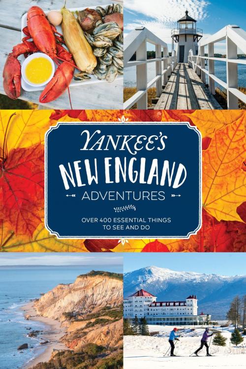 Cover of the book Yankee's New England Adventures by Editors of Yankee Magazine, Globe Pequot Press