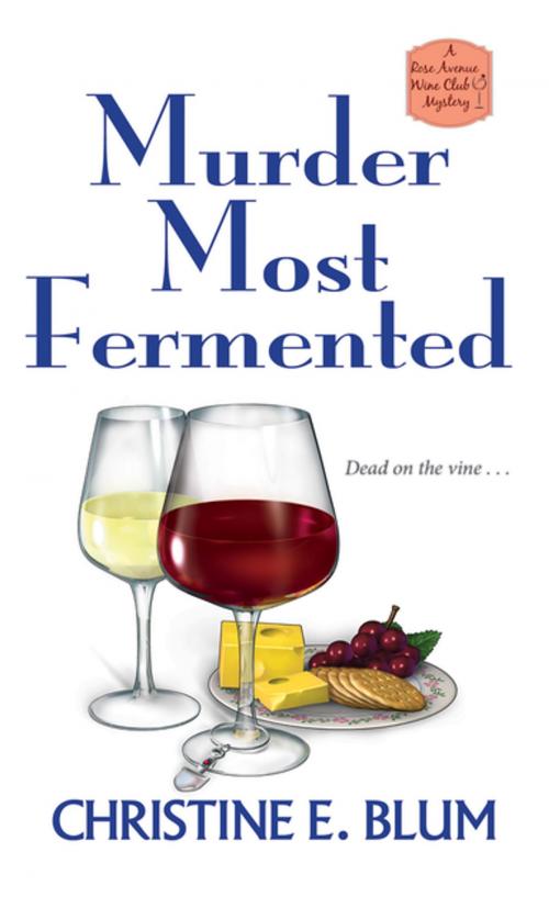 Cover of the book Murder Most Fermented by Christine E. Blum, Kensington Books