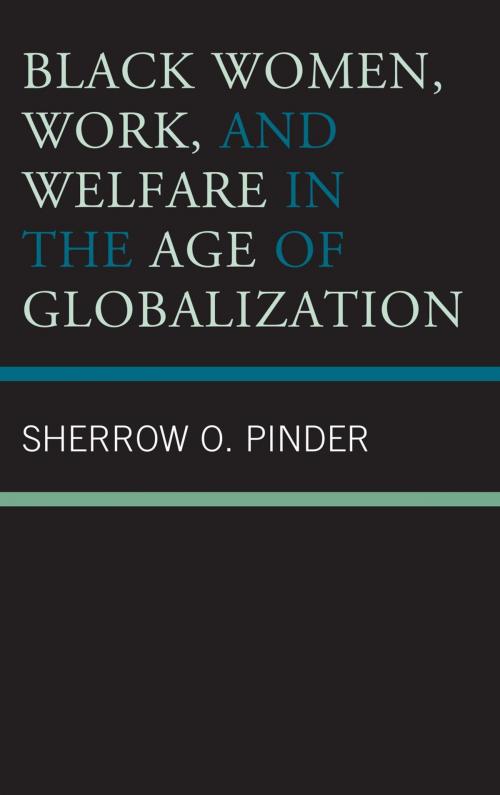Cover of the book Black Women, Work, and Welfare in the Age of Globalization by Sherrow O. Pinder, Lexington Books