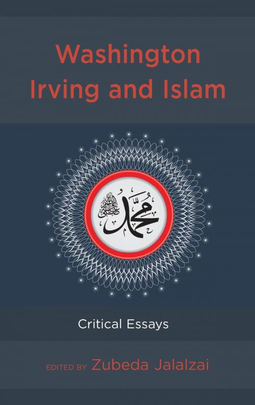 Cover of the book Washington Irving and Islam by Michael Stevens, Jeffrey Einboden, Tracy Hoffman, Zubeda Jalalzai, Ray Lacina, Doyle Quiggle;, Jeffrey Scraba, Lexington Books