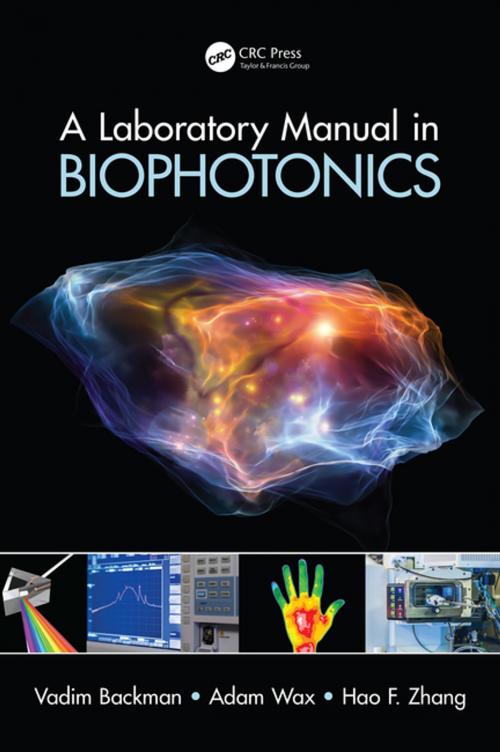 Cover of the book A Laboratory Manual in Biophotonics by Vadim Backman, Adam Wax, Hao F. Zhang, CRC Press