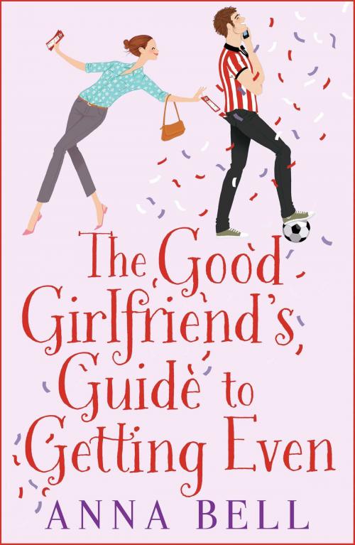 Cover of the book The Good Girlfriend's Guide to Getting Even by Anna Bell, Zaffre