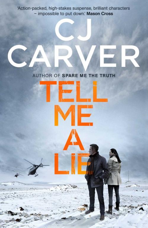 Cover of the book Tell Me A Lie by CJ Carver, Zaffre