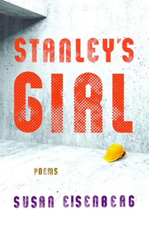 Cover of the book Stanley’s Girl by Susan Eisenberg, Cornell University Press