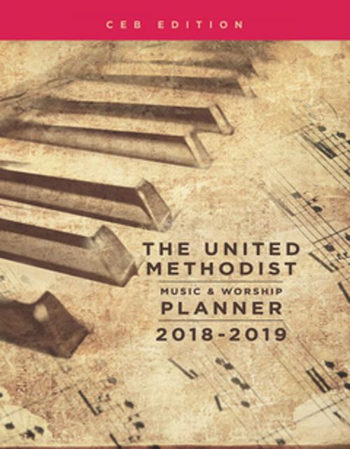 Cover of the book The United Methodist Music & Worship Planner 2018-2019 CEB Edition by David L. Bone, Mary Scifres, Abingdon Press