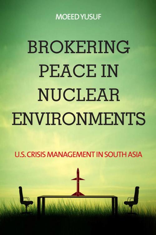 Cover of the book Brokering Peace in Nuclear Environments by Moeed Yusuf, Stanford University Press