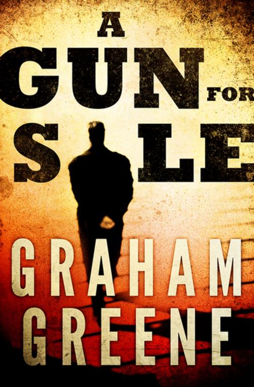 Cover of the book A Gun for Sale by Graham Greene, Open Road Media