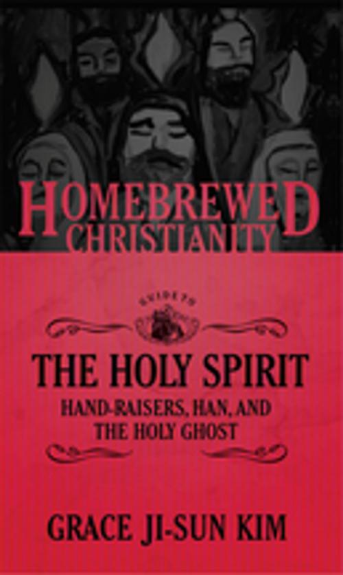 Cover of the book The Homebrewed Christianity Guide to the Holy Spirit by Grace Ji-Sun Kim, Fortress Press