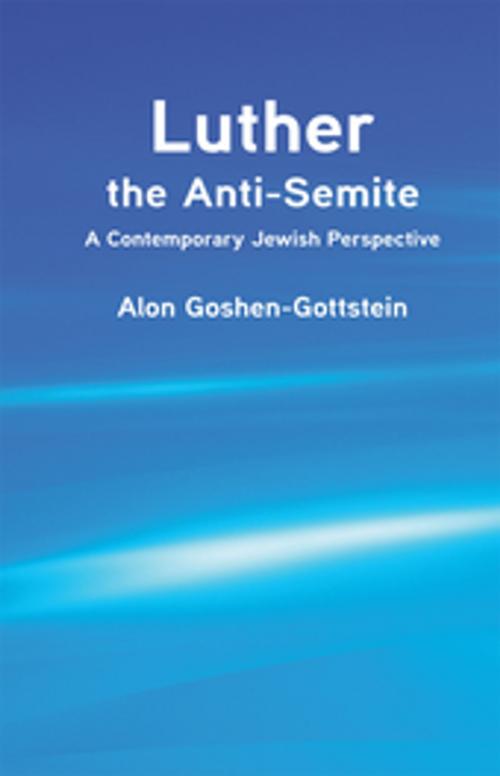Cover of the book Luther the Anti-Semite by Alon Goshen-Gottstein, Fortress Press