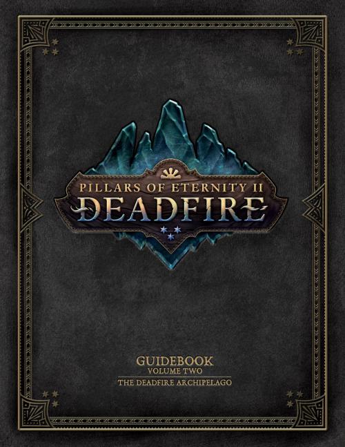 Cover of the book Pillars of Eternity Guidebook: Volume Two-The Deadfire Archipelago by Obsidian Entertainment, Dark Horse Comics