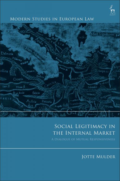Cover of the book Social Legitimacy in the Internal Market by Jotte Mulder, Bloomsbury Publishing