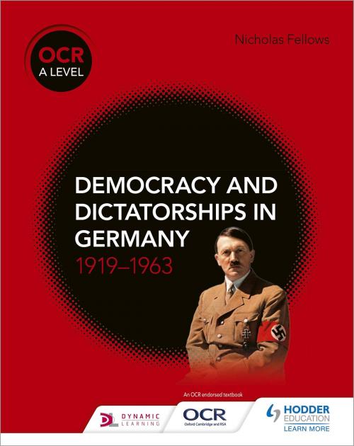 Cover of the book OCR A Level History: Democracy and Dictatorships in Germany 1919-63 by Nicholas Fellows, Hodder Education