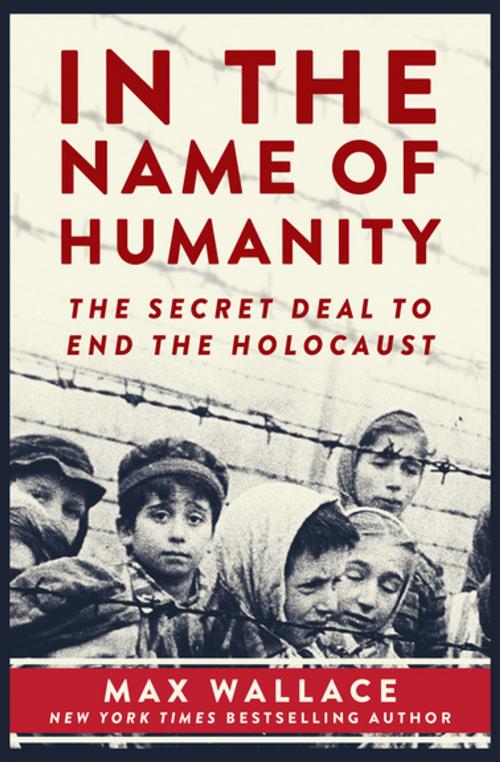 Cover of the book In the Name of Humanity by Max Wallace, Skyhorse Publishing