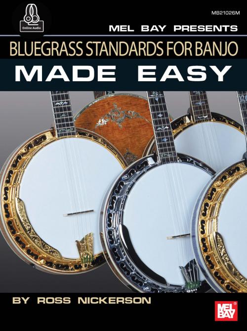 Cover of the book Bluegrass Standards for Banjo Made Easy by Ross Nickerson, Mel Bay Publications, Inc.