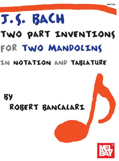Cover of the book .S. Bach: Two Part Inventions for Two Mandolins by Robert Bancalari, Mel Bay Publications, Inc.