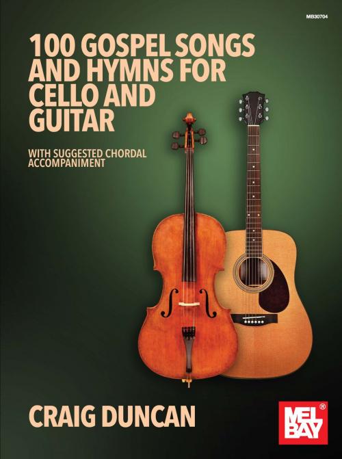 Cover of the book 100 Gospel Songs and Hymns for Cello and Guitar by Craig Duncan, Mel Bay Publications, Inc.