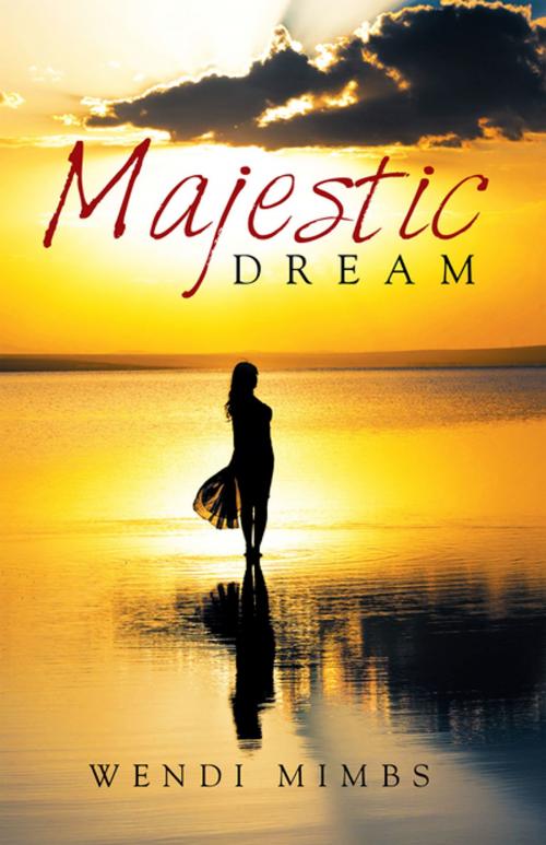 Cover of the book Majestic Dream by Wendi Mimbs, Xlibris US