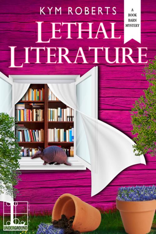 Cover of the book Lethal Literature by Kym Roberts, Lyrical Press