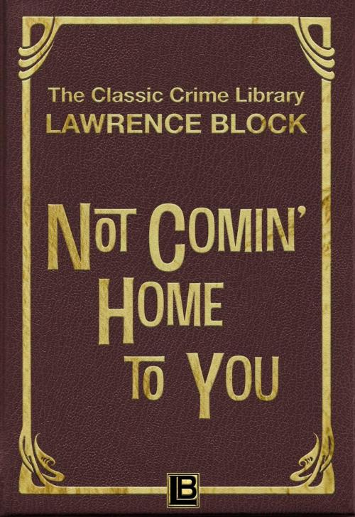 Cover of the book Not Comin'Home to You by Lawrence Block, Lawrence Block