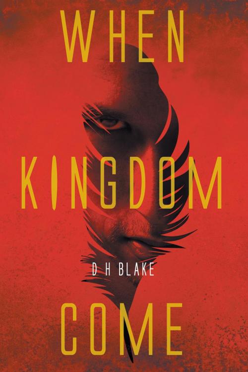 Cover of the book When Kingdom Come by D H Blake, FriesenPress