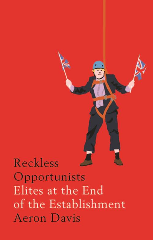 Cover of the book Reckless opportunists by Aeron Davis, Manchester University Press