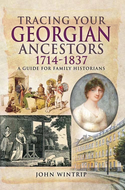 Cover of the book Tracing Your Georgian Ancestors 1714–1837 by John Wintrip, Pen and Sword