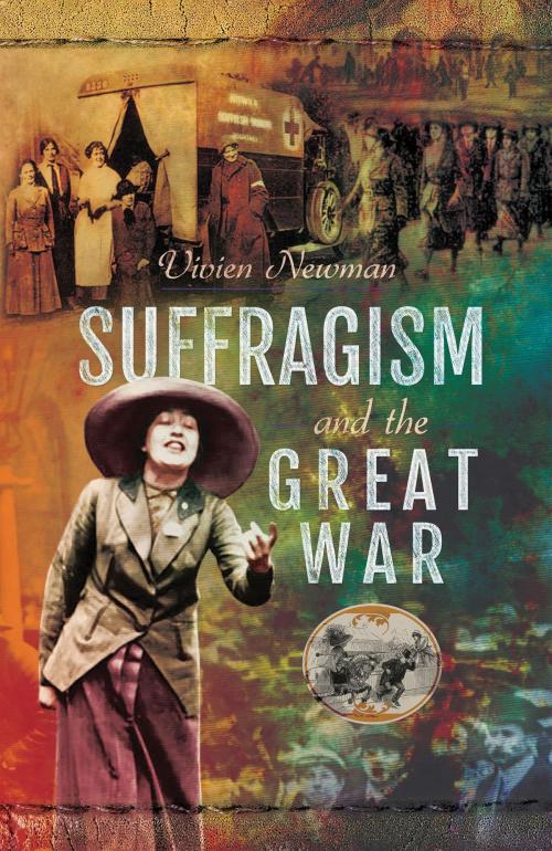 Cover of the book Suffragism and the Great War by Vivien Newman, Pen and Sword