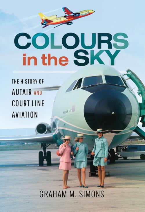 Cover of the book Colours in the Sky by Graham M. Simons, Pen and Sword