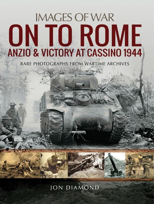 Cover of the book On to Rome: Anzio and Victory at Cassino, 1944 by Jon  Diamond, Pen and Sword