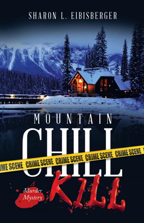 Cover of the book Mountain Chill Kill by Sharon L. Eibisberger, iUniverse
