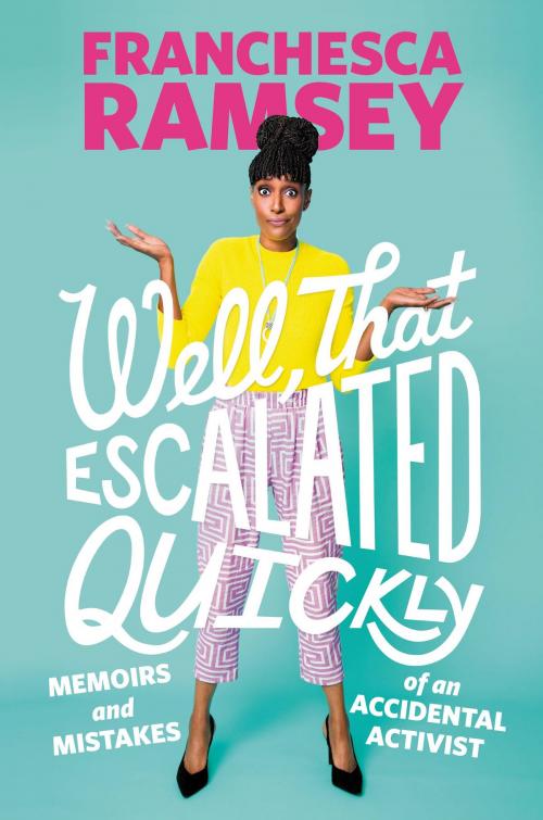 Cover of the book Well, That Escalated Quickly by Franchesca Ramsey, Grand Central Publishing
