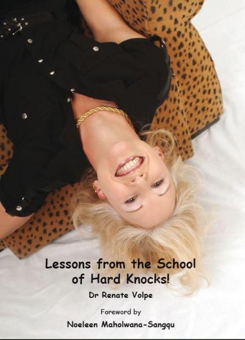 Cover of the book Lessons from the School of Hard Knocks! by Dr Renate Volpe, Dr Renate Volpe