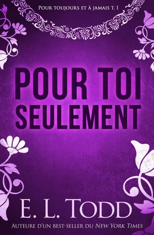Cover of the book Pour toi seulement by E. L. Todd, E. L. Todd
