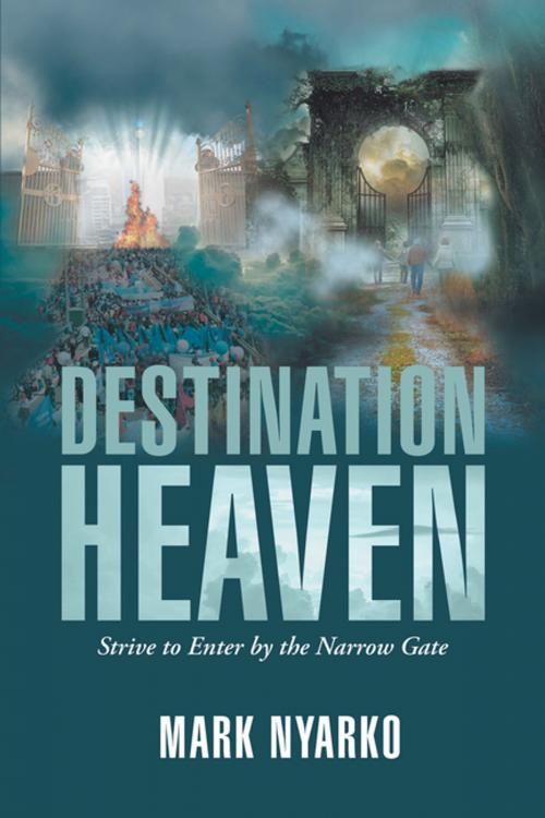 Cover of the book Destination Heaven by Mark Nyarko, Xlibris UK