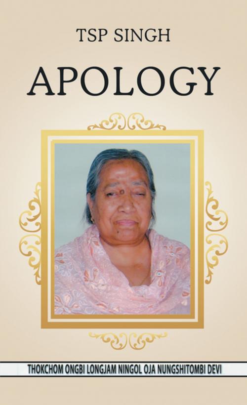 Cover of the book Apology by TSP Singh, Partridge Publishing India
