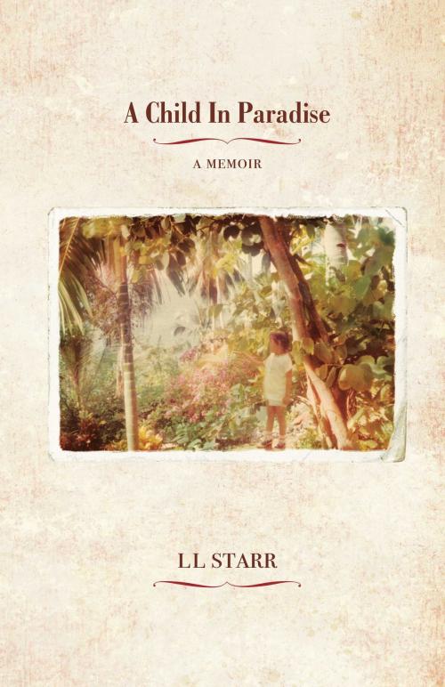 Cover of the book A Child in Paradise by LL Starr, BookBaby
