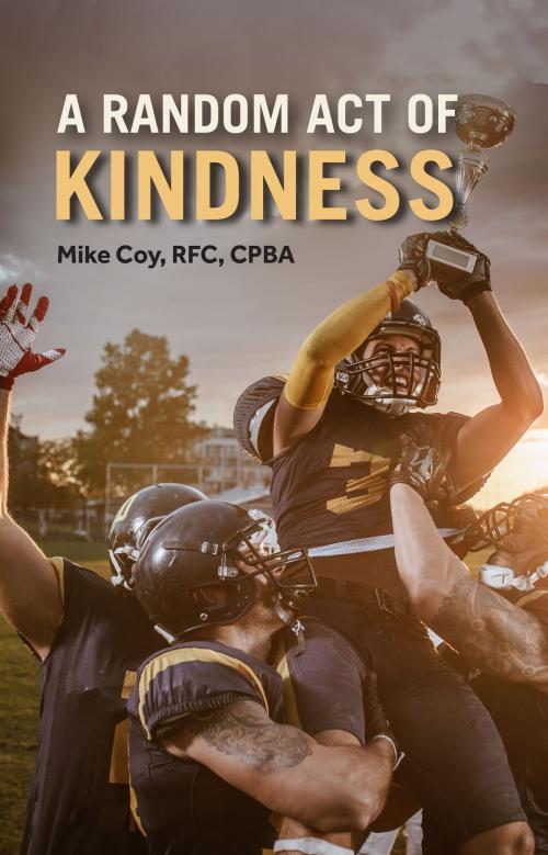 Cover of the book A Random Act of Kindness by Mike Coy RFC CPBA, BookBaby