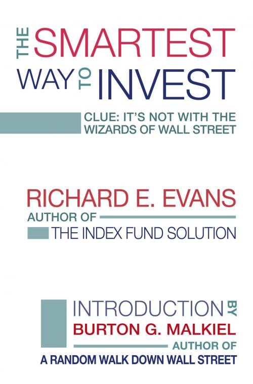 Cover of the book The Smartest Way to Invest by Richard E. Evans, Burton G. Malkiel, BookBaby