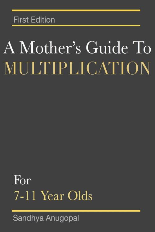 Cover of the book A Mother's Guide to Multiplication by Sandhya Anugopal, BookBaby