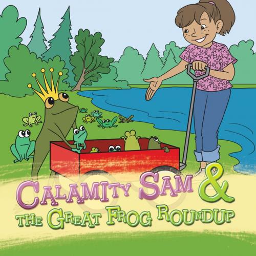 Cover of the book Calamity Sam & the Great Frog Roundup by Julie Reathaford, AuthorHouse