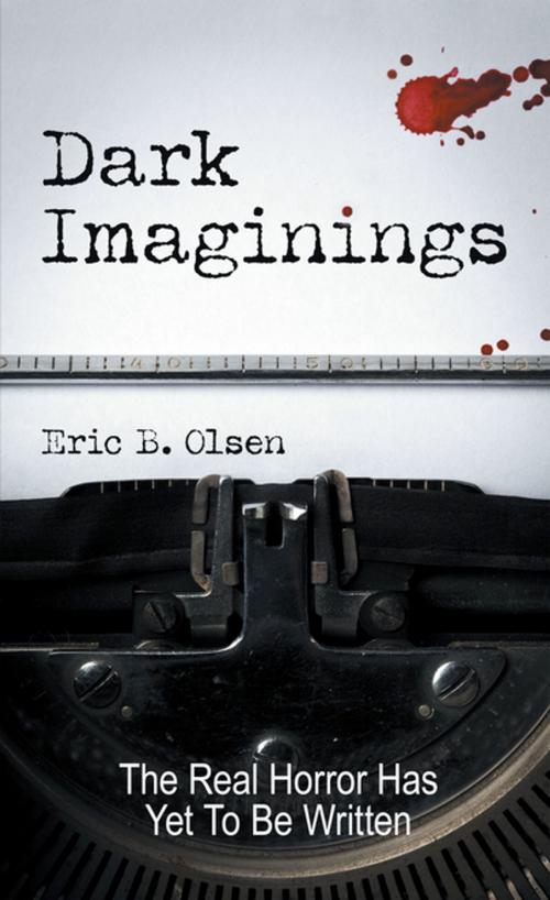 Cover of the book Dark Imaginings by Eric B. Olsen, AuthorHouse