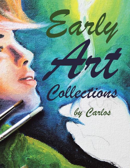 Cover of the book Early Art Collections by Carlos, AuthorHouse