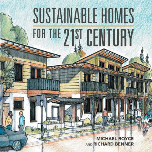 Cover of the book Sustainable Homes for the 21St Century by Michael Royce, Richard Benner, AuthorHouse