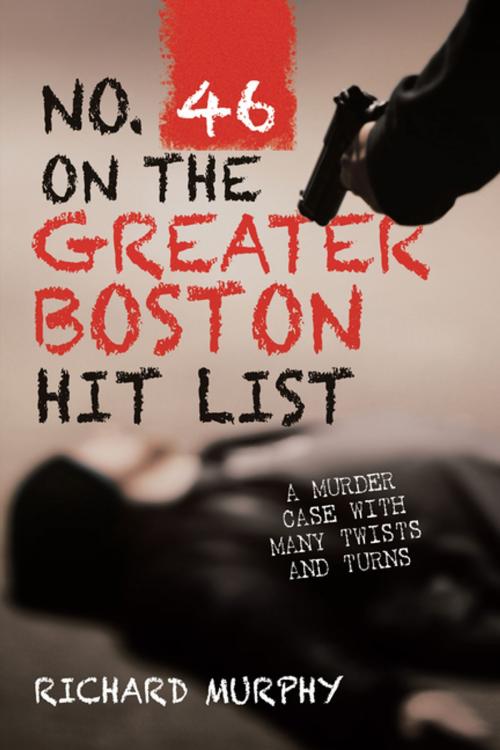 Cover of the book No. 46 on the Greater Boston Hit List by Richard Murphy, AuthorHouse