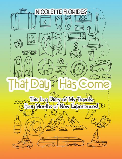 Cover of the book That Day Has Come by Nicolette Florides, AuthorHouse UK