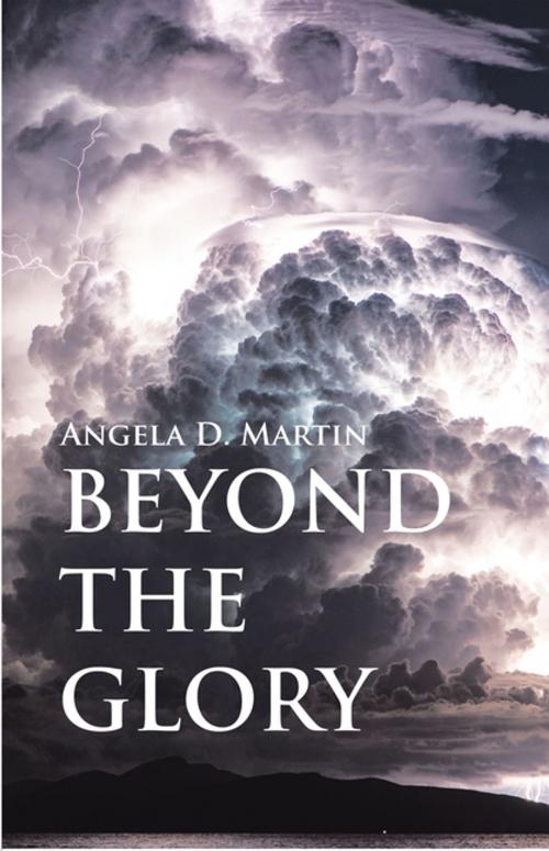 Cover of the book Beyond the Glory by Angela D. Martin, AuthorHouse UK