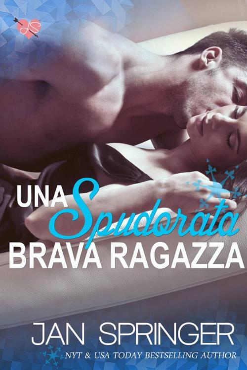 Cover of the book Una Spudorata Brava Ragazza by Jan Springer, Spunky Girl Publishing