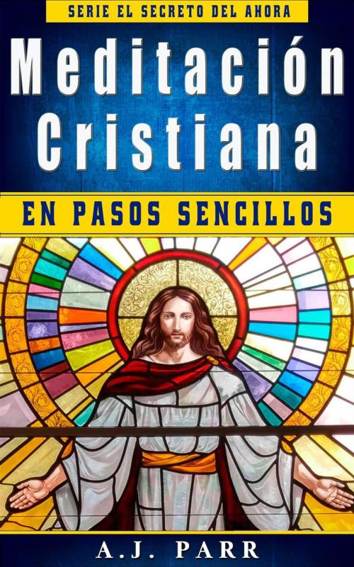 Cover of the book Meditación cristiana en pasos sencillos by A.J. Parr, Grapevine Books